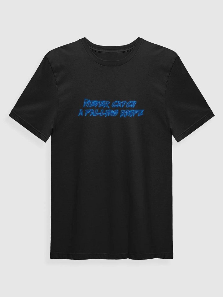 Never Catch a Falling Knife T-Shirt product image (1)