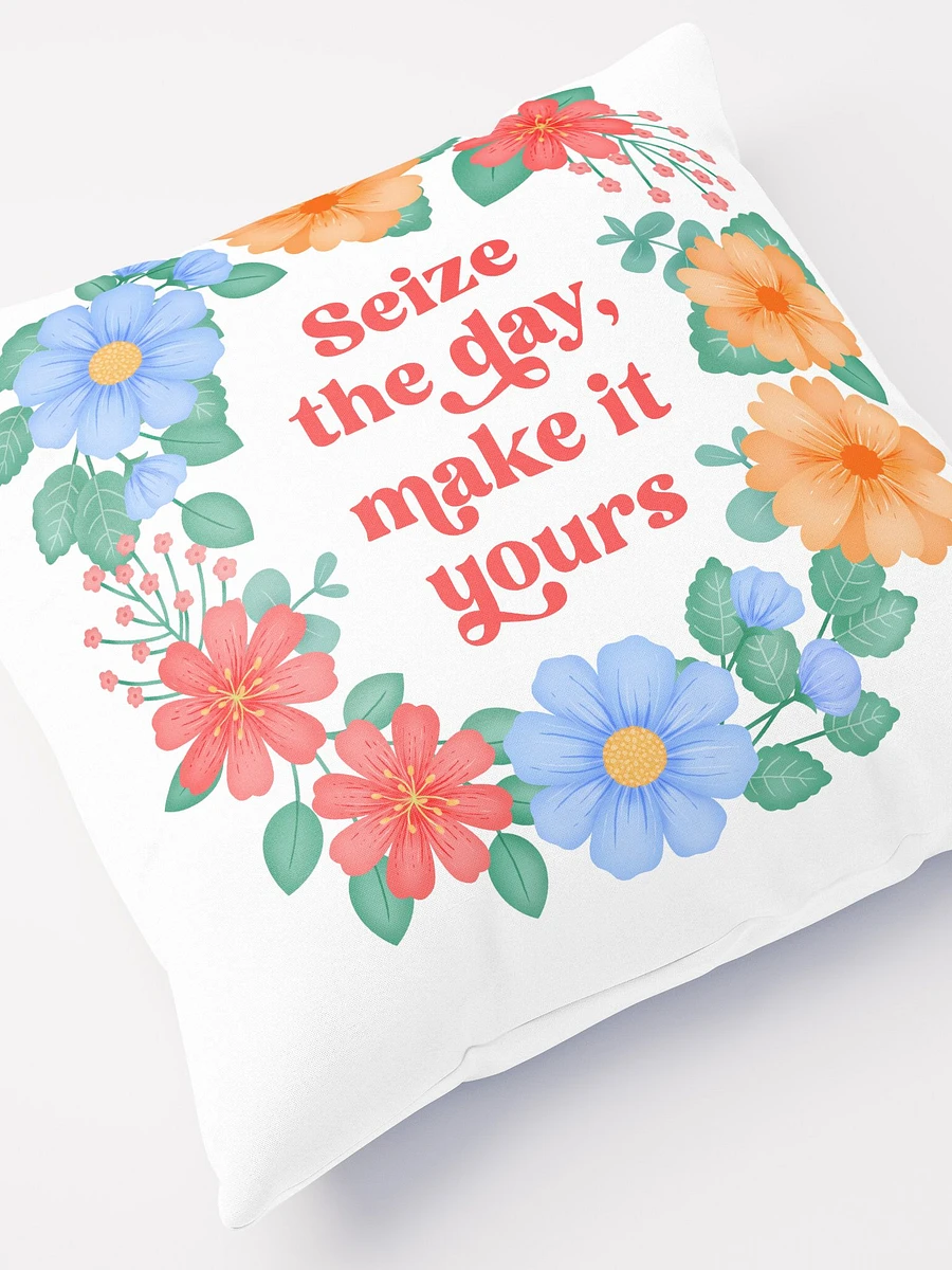 Seize the day make it yours - Motivational Pillow White product image (5)