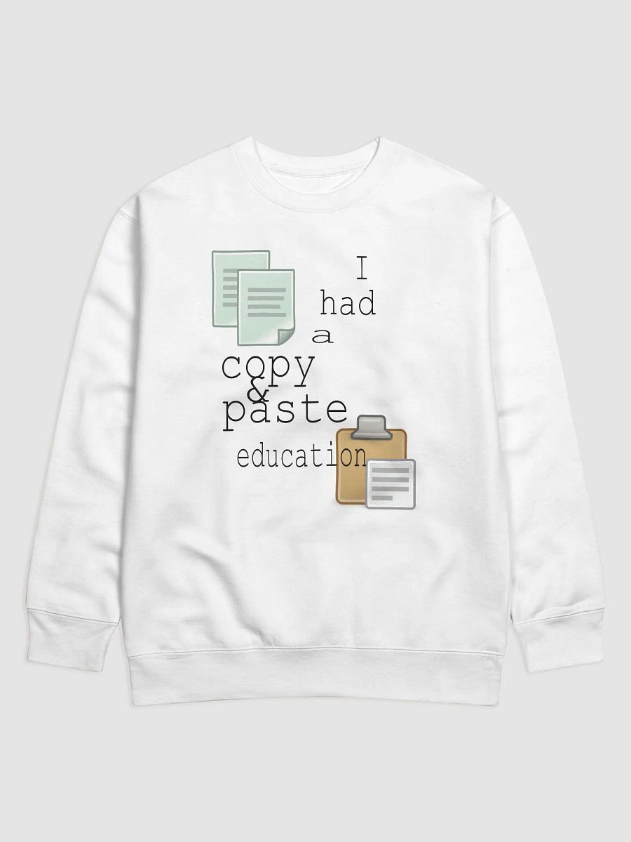 I Had A Copy & Paste Education - Colour - Cotton Heritage Premium Sweatshirt product image (1)