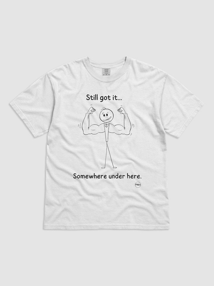 “Still Got It” Tee – Stick Figure Series product image (1)