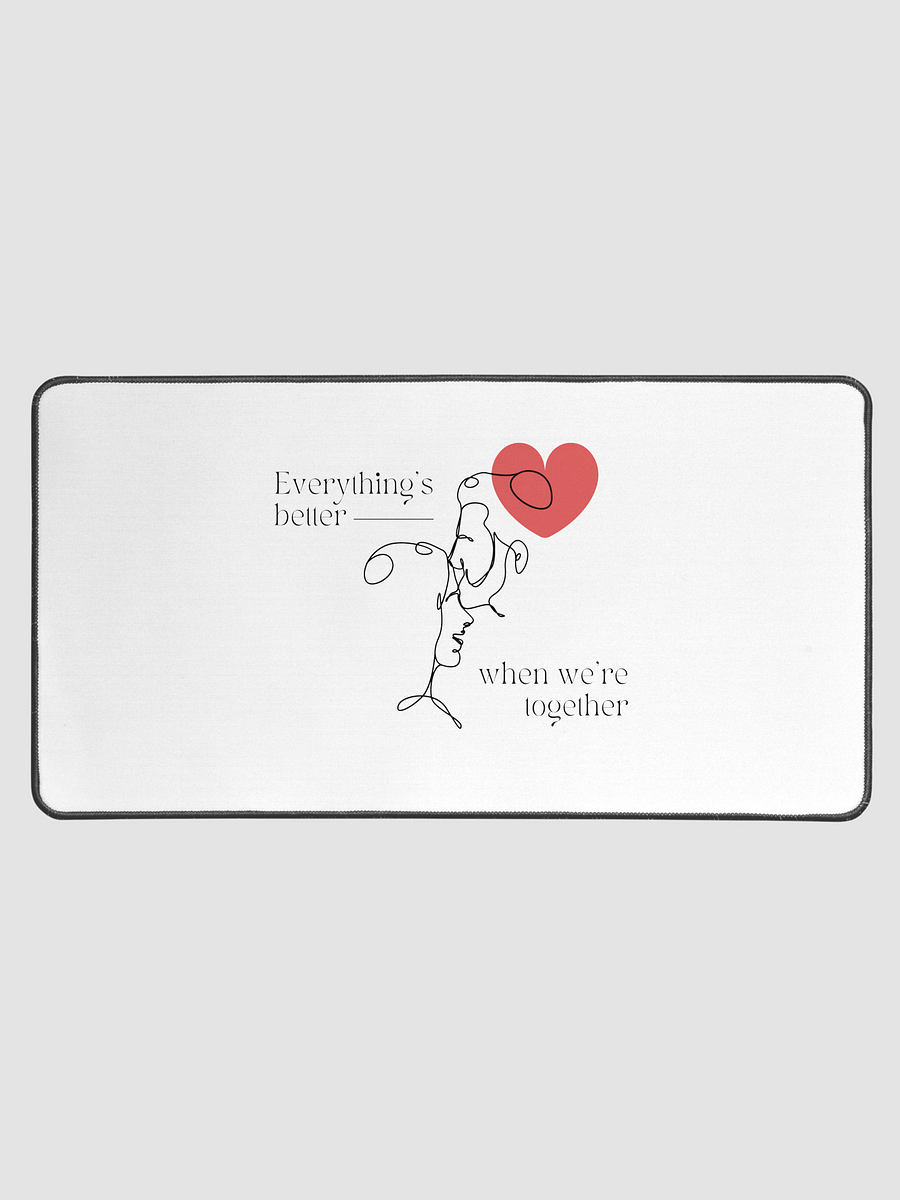Everything's better when we are together | Desk Mat product image (1)