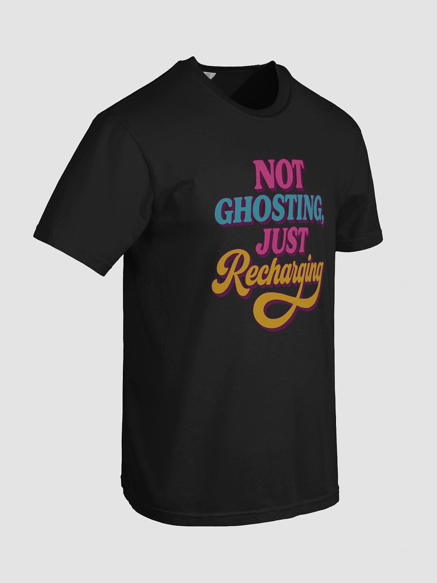 Not Ghosting, Just Recharging Tee product image (8)