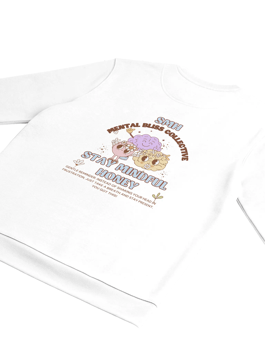 SMH Stay Mindful Honey Unisex Mental Bliss Collective Eco Sweatshirt– Cultivate Mindfulness and Patience product image (5)