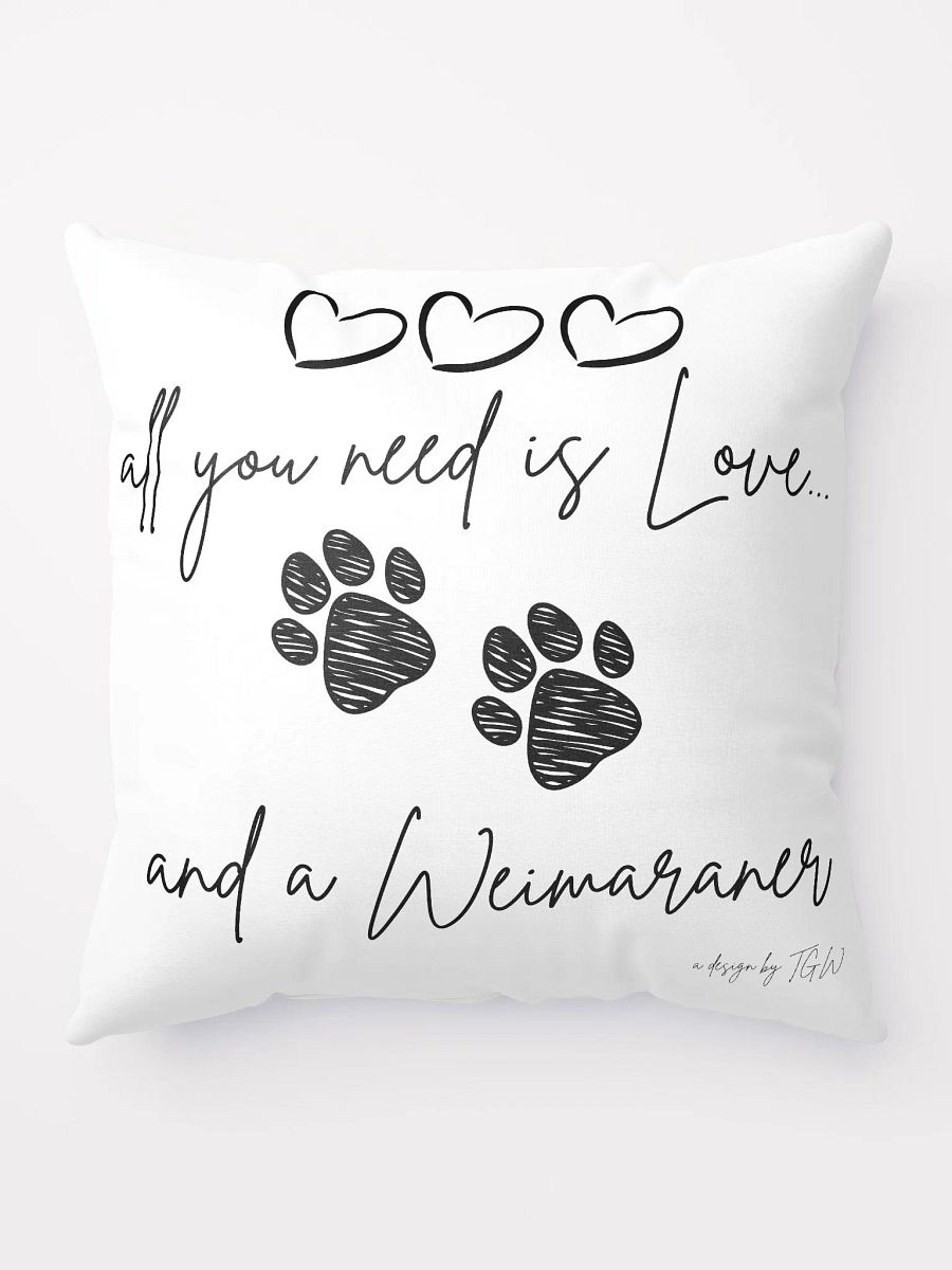 All You Need is Love and a Weimaraner - Pillow product image (2)
