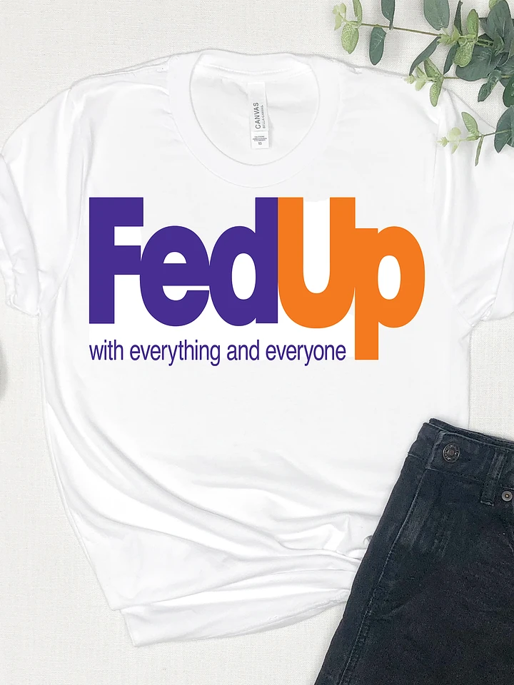 Fed Up Vibes: Bella Canvas White Tee product image (1)