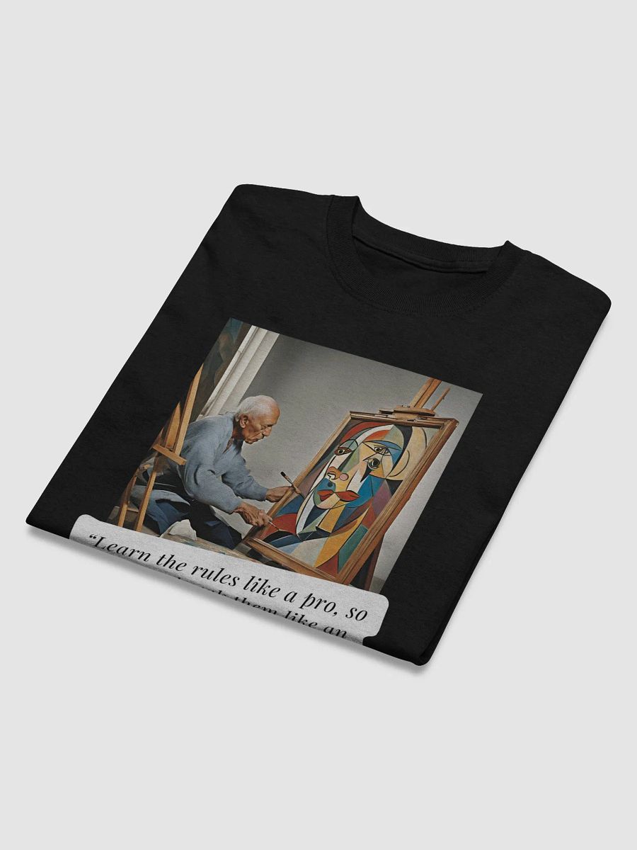 Picasso's Rule T-Shirt - “Learn the rules like a pro, so you can break them like an artist.” product image (2)