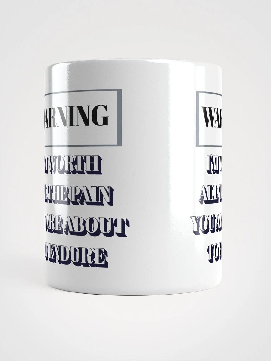 I'm Worth All The Pain You Are About To Endure - White Mug product image (15)