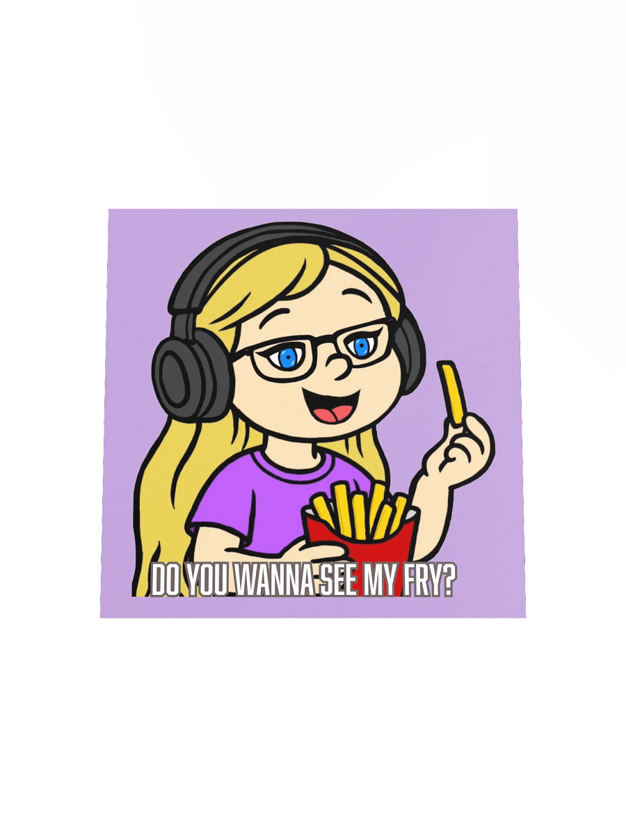 Do you wanna see my fry? *Poster* product image (16)
