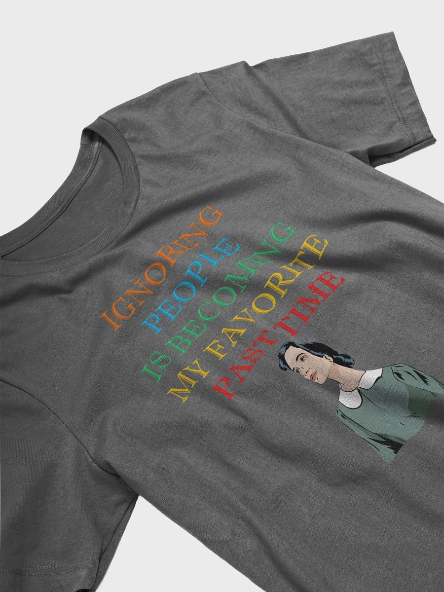 Ignoring People Is Becoming My Favorite Past Time T-shirt product image (15)