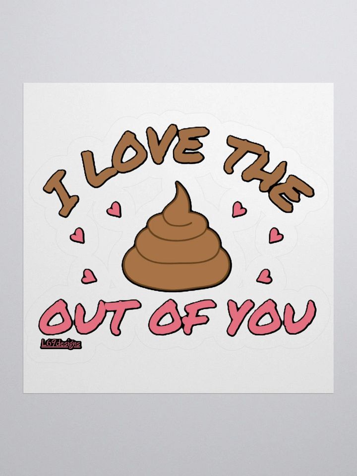 I LOVE THE POOP OUT OF YOU product image (1)