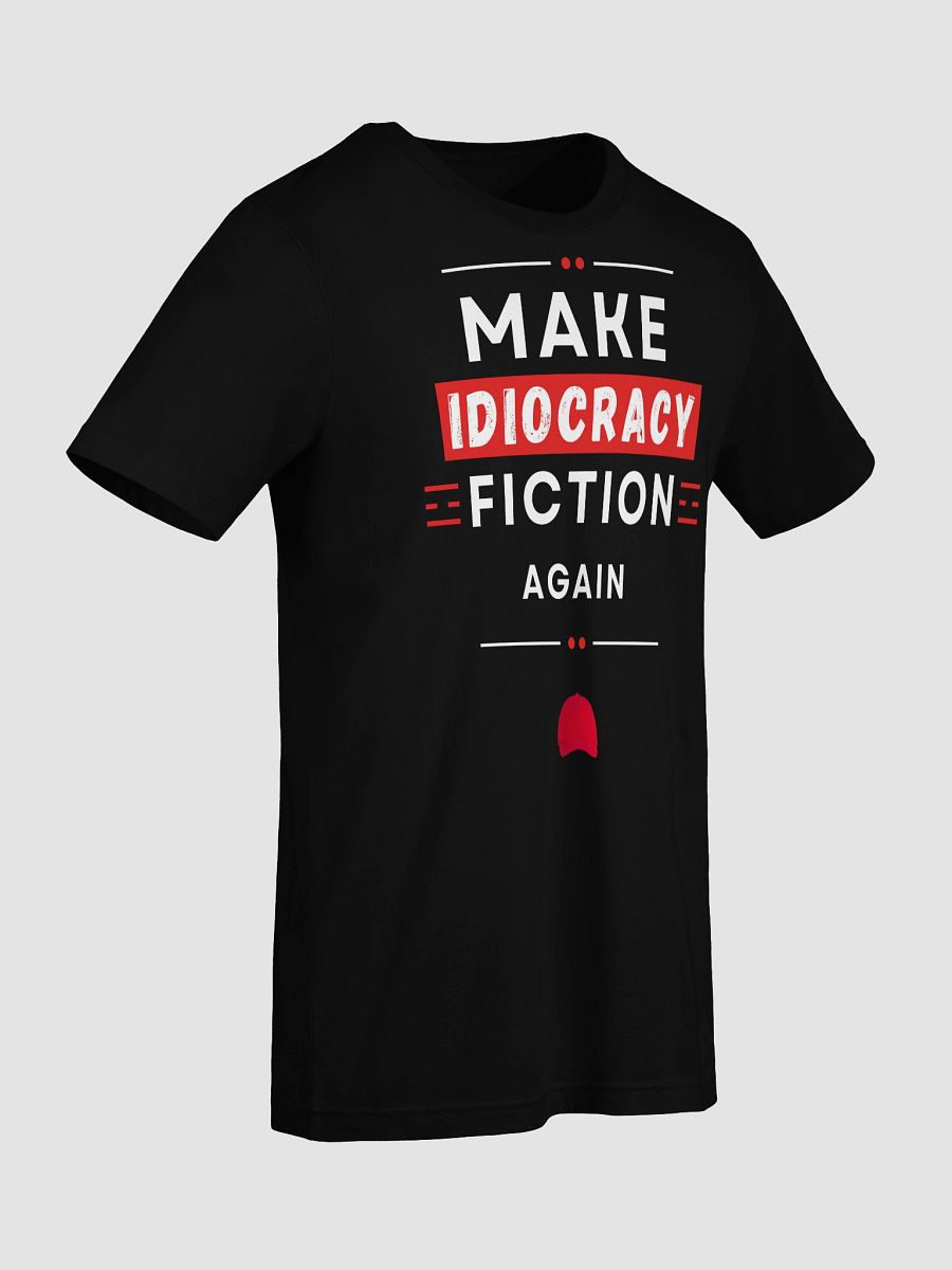 Make Idiocracy Fiction Again T-Shirt product image (10)