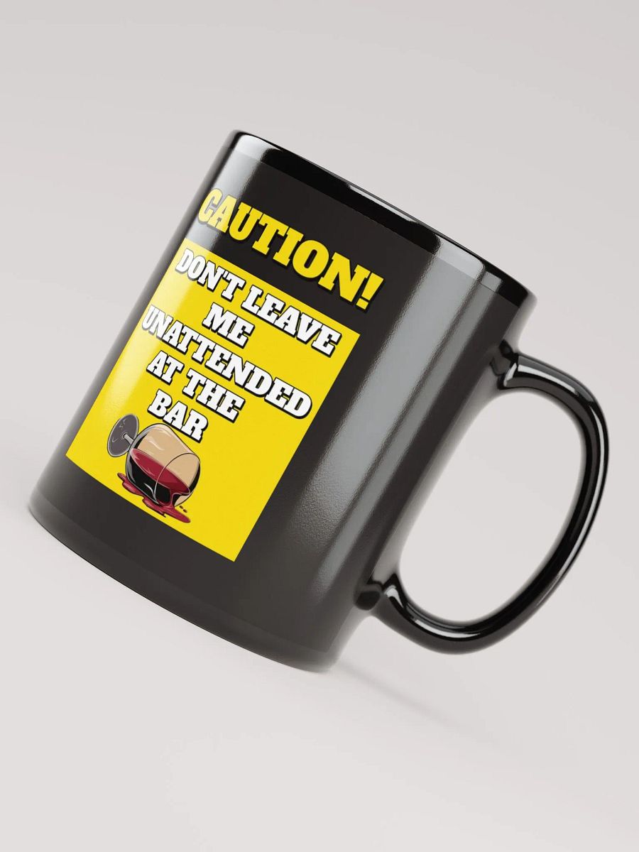 Don't Leave Me Unattended At The Bar - Funny Black Mug product image (7)