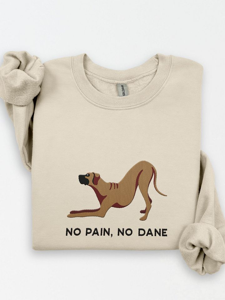 No Pain, No Dane Sweatshirt (Embroidered) of a Great Dane product image (1)