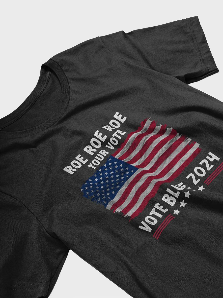 Roe Roe Roe Your Vote | Vote Blue 2024 | Equality Election Activist Women Rights Shirt product image (3)