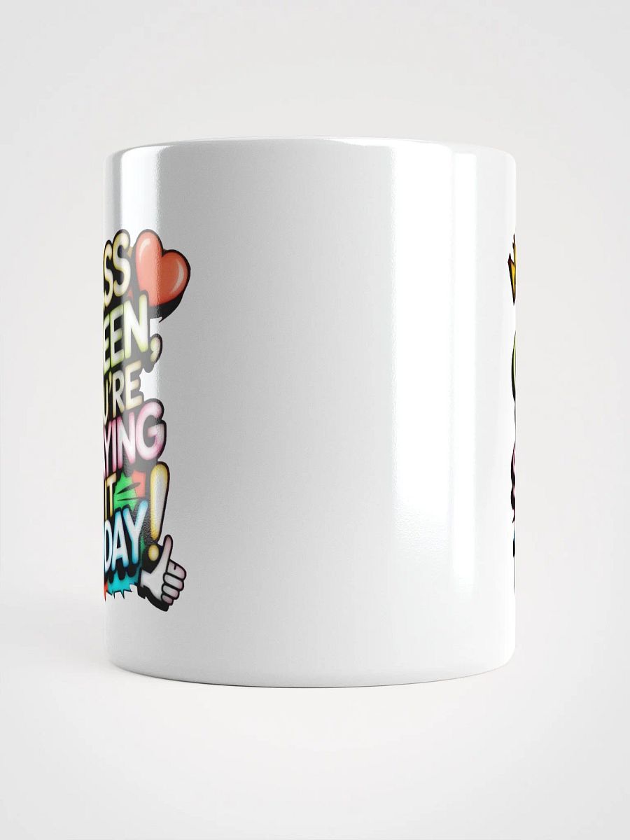 Yass Queen You're Slaying It Today! (H003) product image (5)