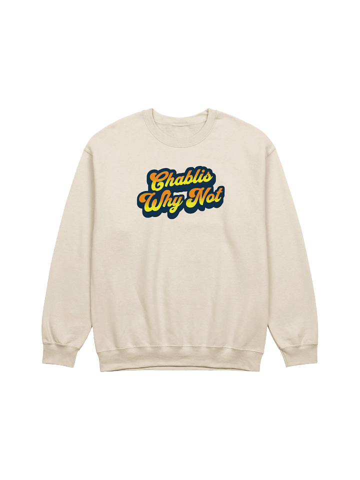 "Chablis, Why Not?" Funny Wine Quotes Sweatshirt for Wine Lovers product image (2)