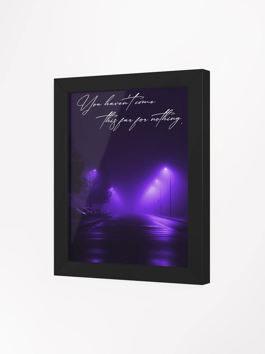 "You havent got this far for nothing" Handwritten Framed Poster product image (14)