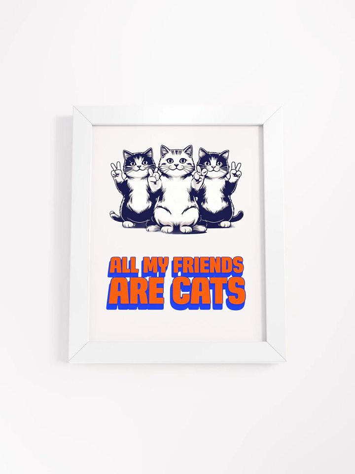 all my friends are cats framed poster product image (1)