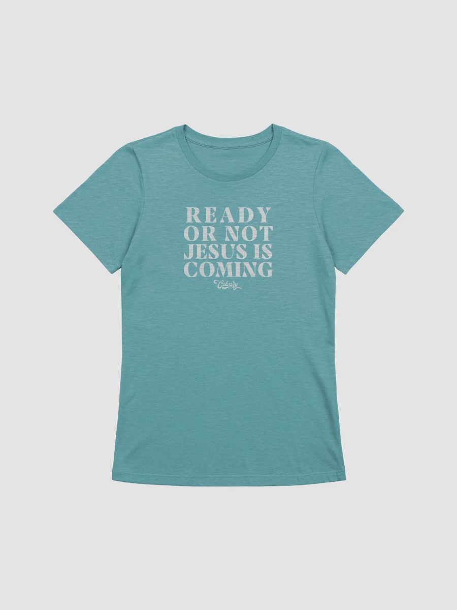 Ready Or Not, Jesus Is Coming T-shirt (Women's) product image (1)