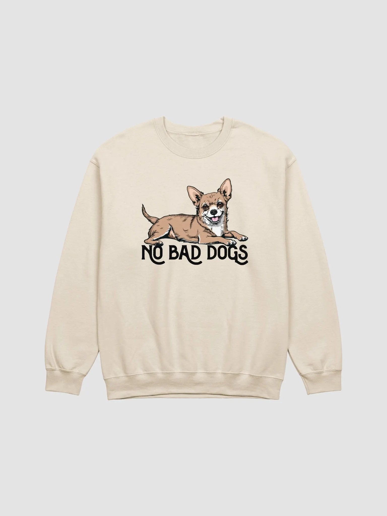 No Bad Dogs Sweatshirt of a Chihuahua | Funny Shirt for Chihuahua Paw-rents product image (21)