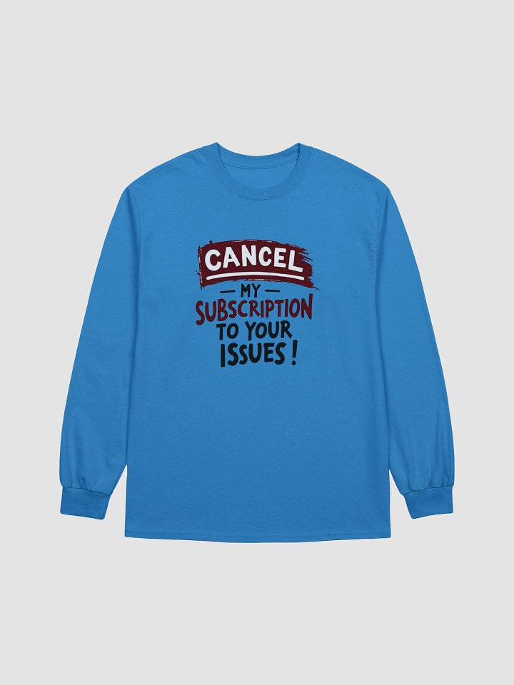 Cancel My Subscription Long Sleeve Tee product image (1)