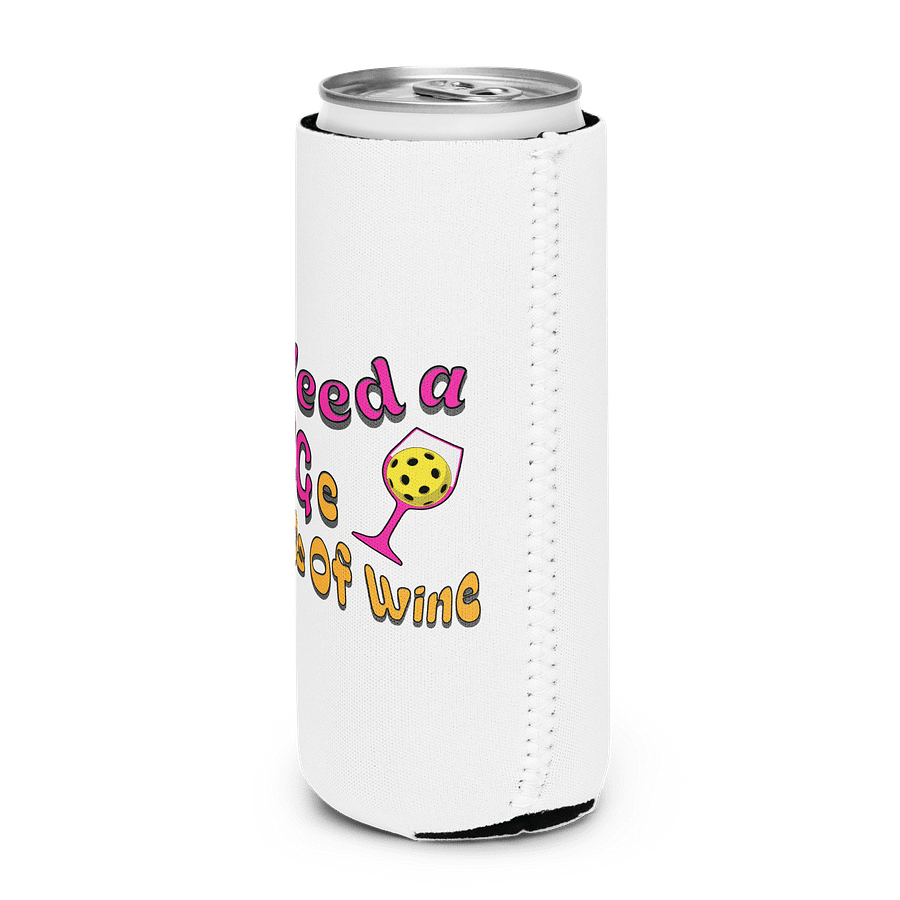 I Need A Huge Glass Of Wine Pickleball Wine Glass Can Cooler product image (2)