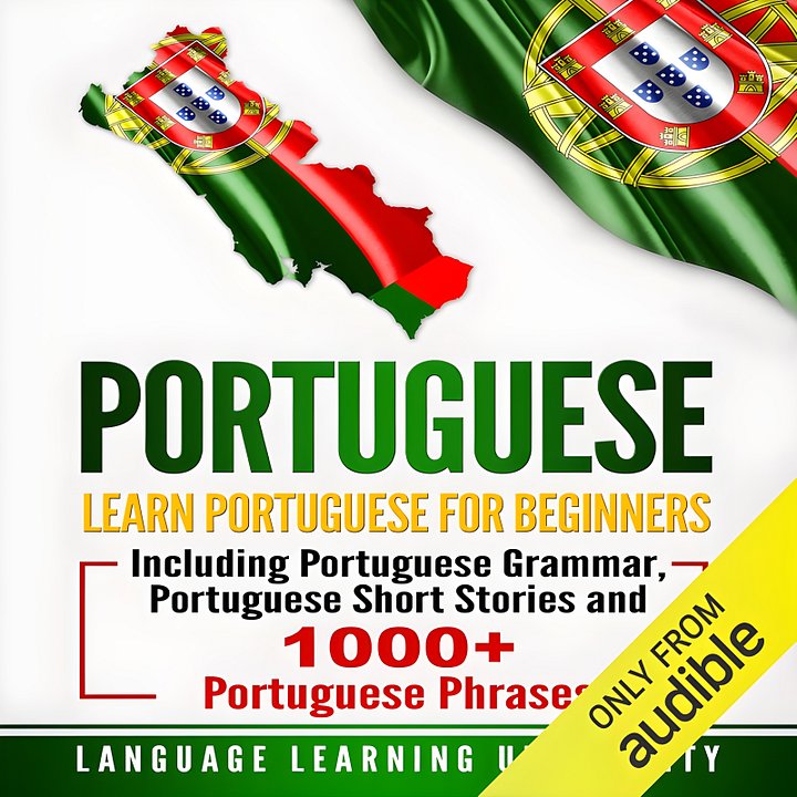 Portuguese: Learn Portuguese for Beginners Including Portuguese Grammar, Portuguese Short Stories and 1000+ Portuguese Phrases product image (1)