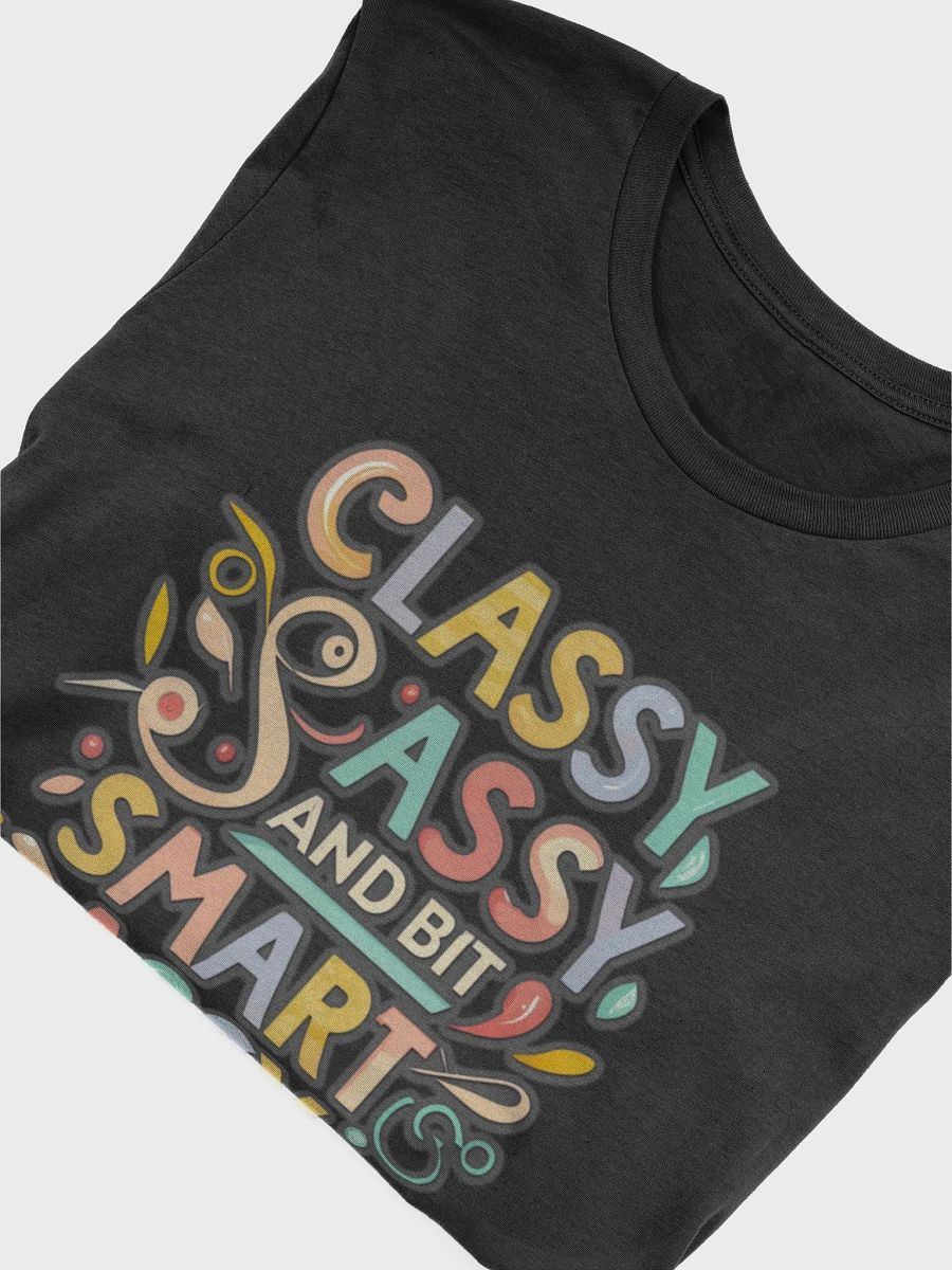 Classy Sassy and bit smart assy T-shirt product image (6)