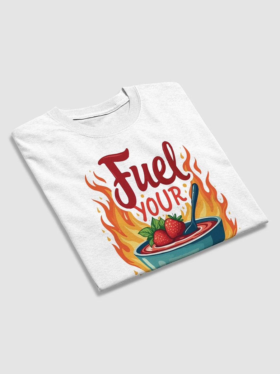 Fuel Your Fire T-Shirt product image (2)