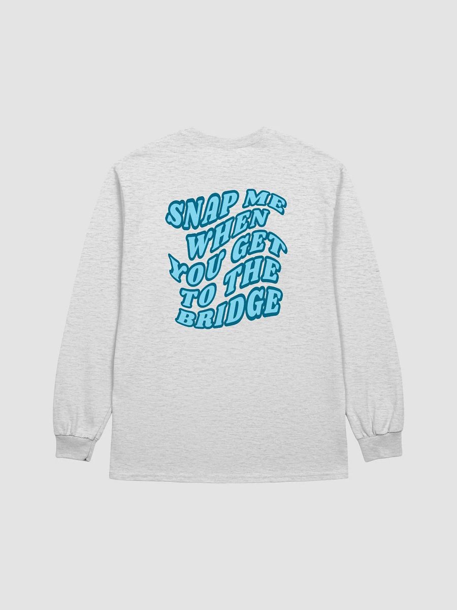 Snap Me When You Get to the Bridge Long Sleeve T product image (8)