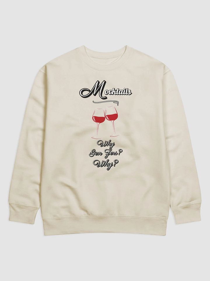 Mocktails - Why Gen Zers? Why? Funny Sweatshirt product image (6)