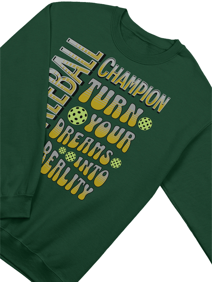 Pickleball Champion Turn Your Dreams Into Reality Crewneck Sweatshirt product image (8)