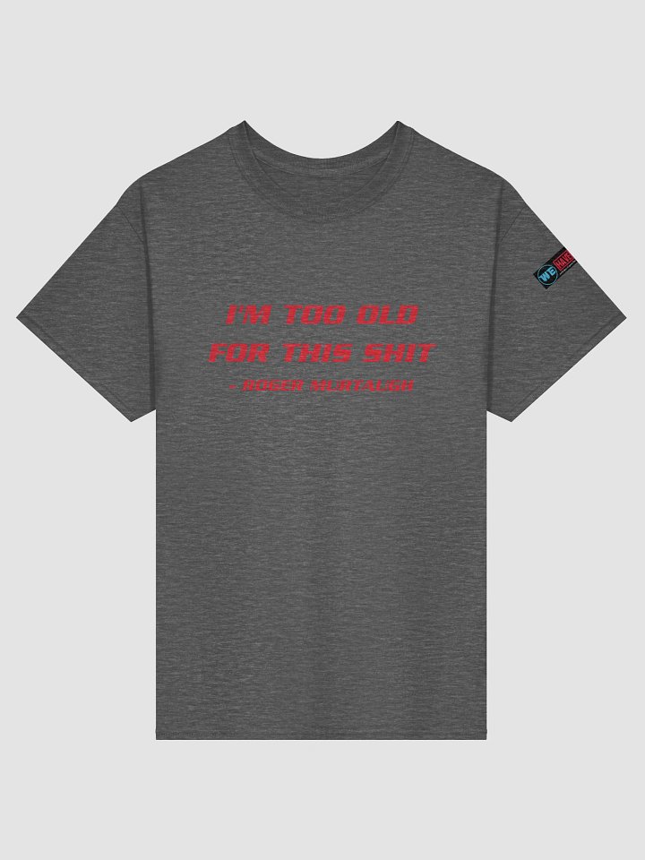 Roger Murtaugh Quote Tee product image (7)