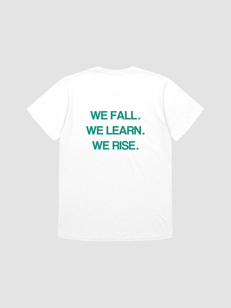 WE FALL. WE LEARN. WE RISE. T-Shirt product image (1)