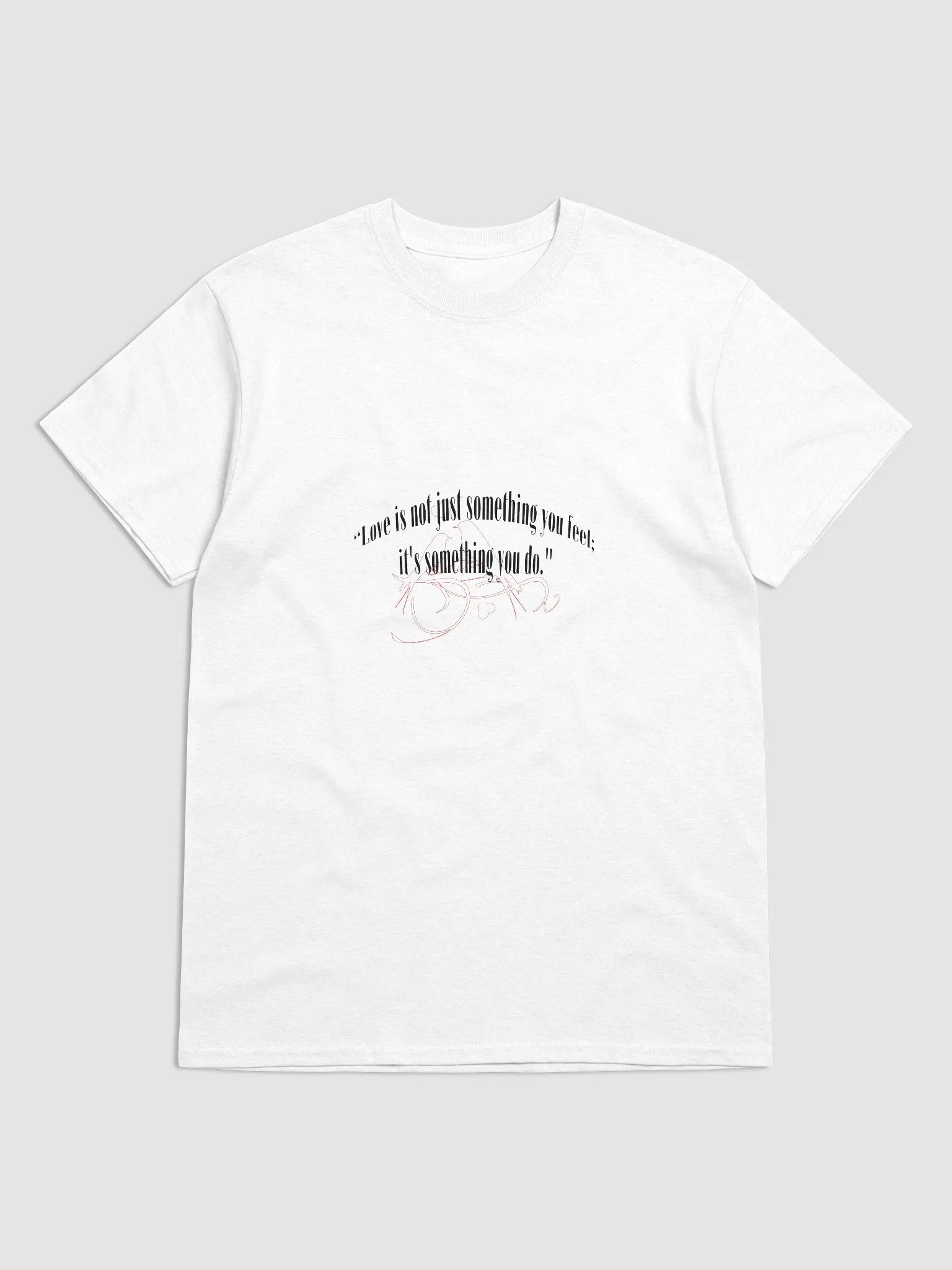 LOVE IS NOT JUST SOMETHING YOU FEEL; IT'S SOMETHING YOU DO. product image (1)