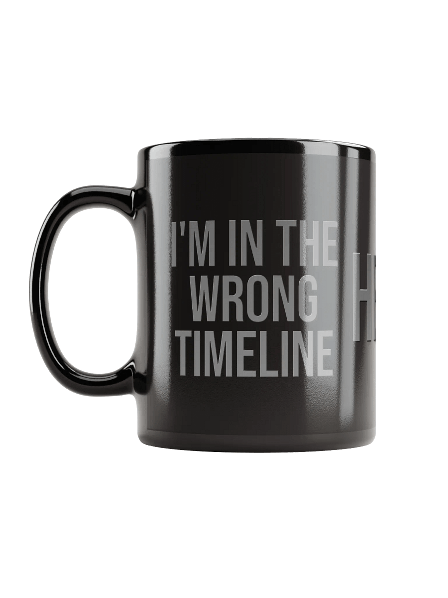 I'M IN THE WRONG TIMELINE Mug product image (12)