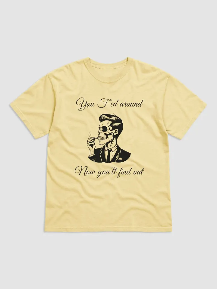 F'ed Around T-Shirt product image (1)