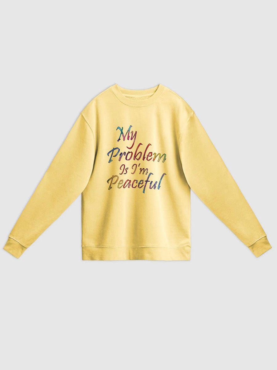 My Problem Is I'm Peaceful - Independent Trading Co. Unisex Midweight Pigment Dyed Sweatshirt product image (1)