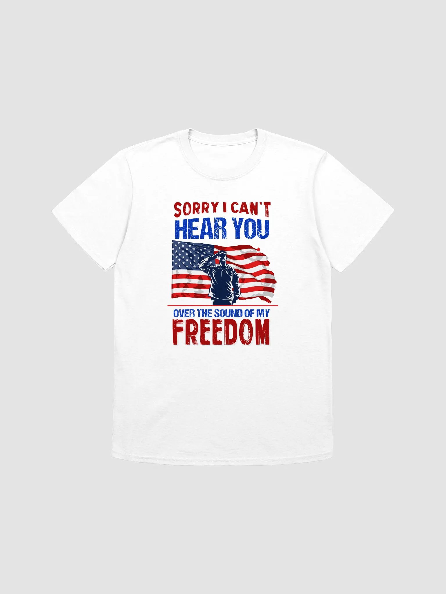 Sorry I Can't Hear You Freedom T-Shirt product image (6)