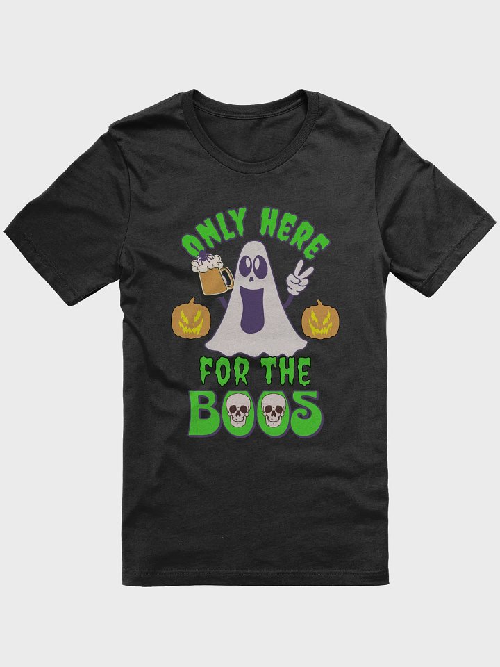 Only Here for the Boos Halloween T-Shirt product image (1)