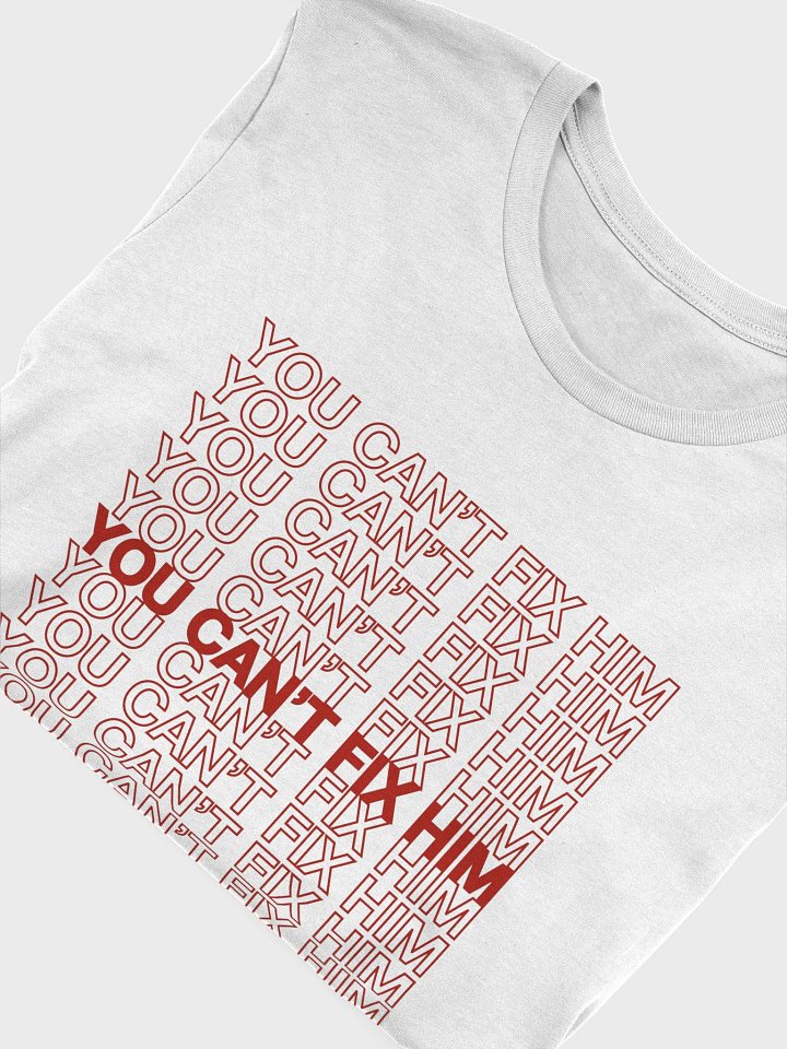 You Can't Fix Him Shirt product image (1)