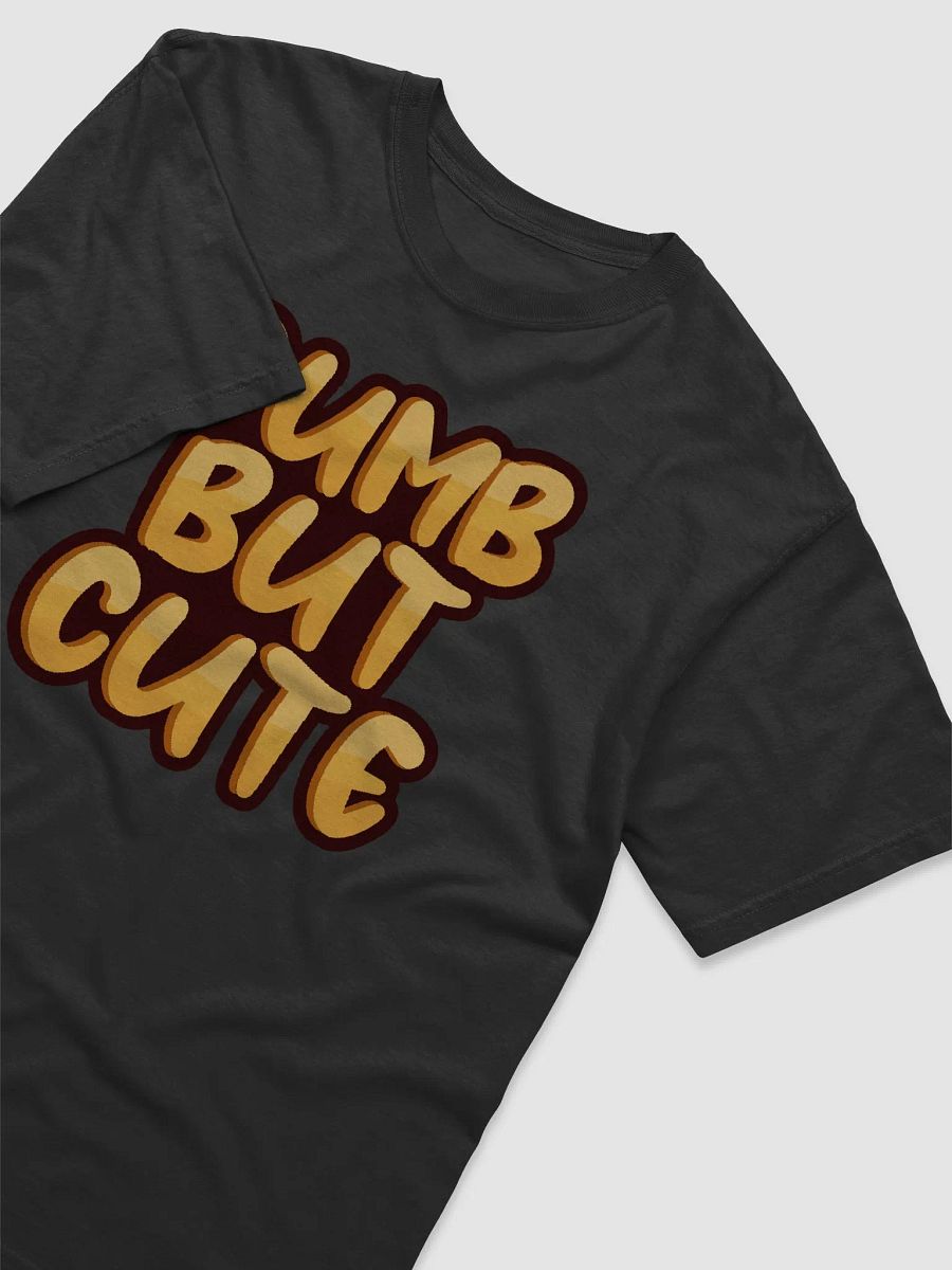 Dumb But Cute T-Shirt product image (3)