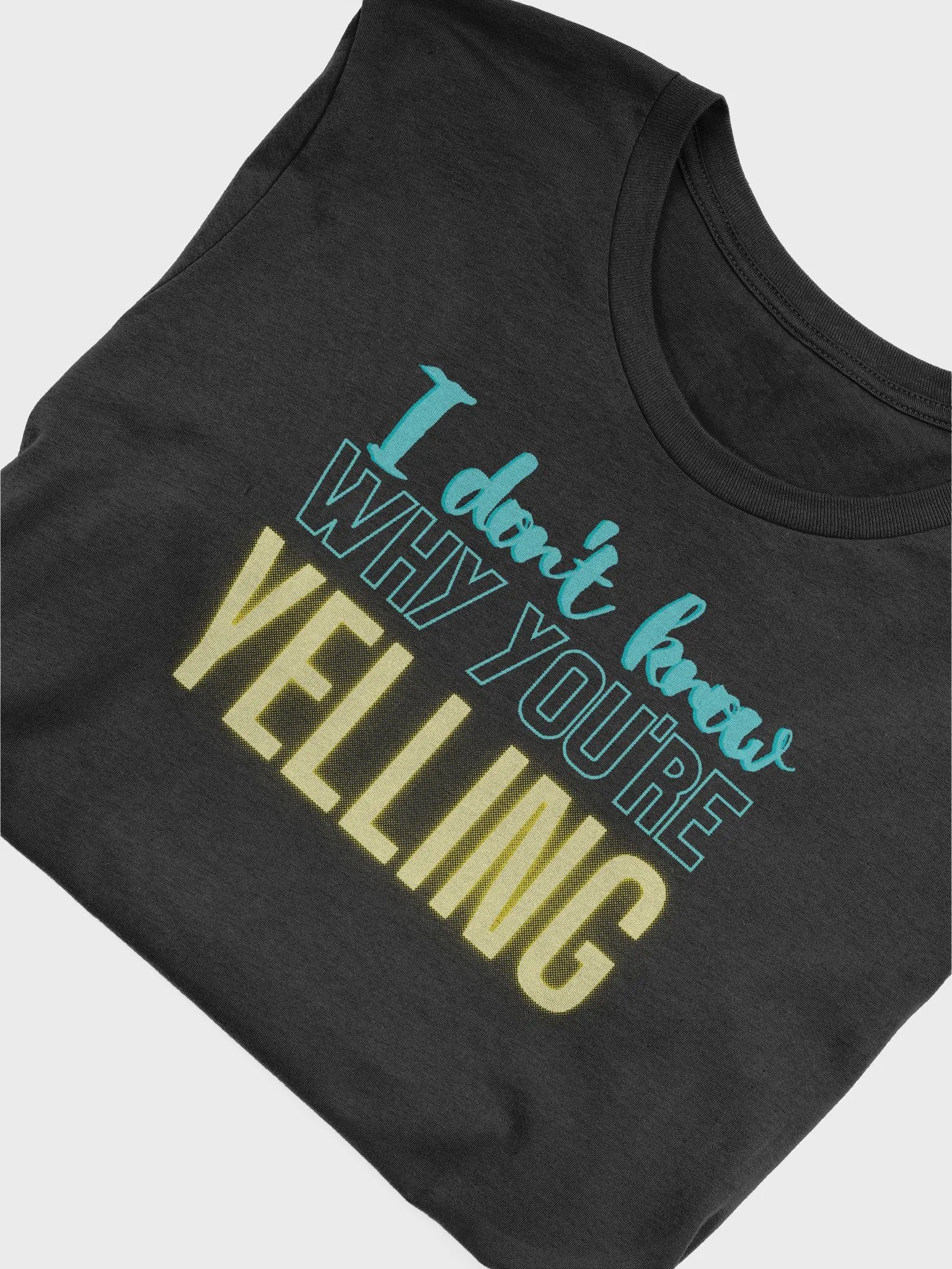 IDK Why You're Yelling Tee product image (5)