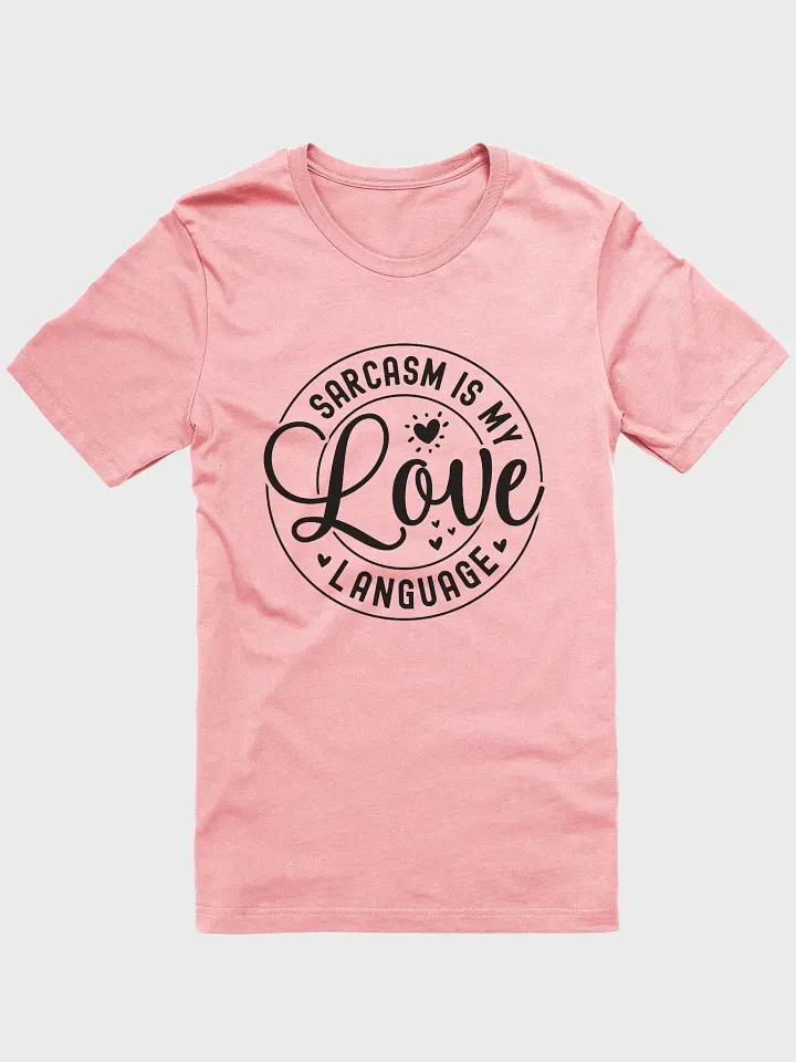 Sarcasm Is My Love Language Tee product image (1)