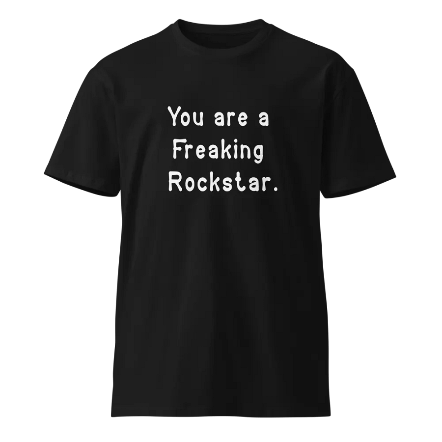 You Are Freakin Rockstar Unisex Premium T-Shirt product image (1)
