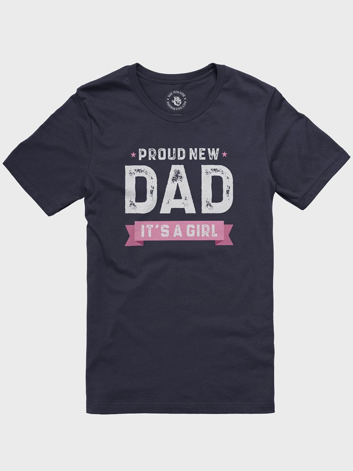 Proud New Dad It’s a Girl - New Dad T-Shirt product image (1)
