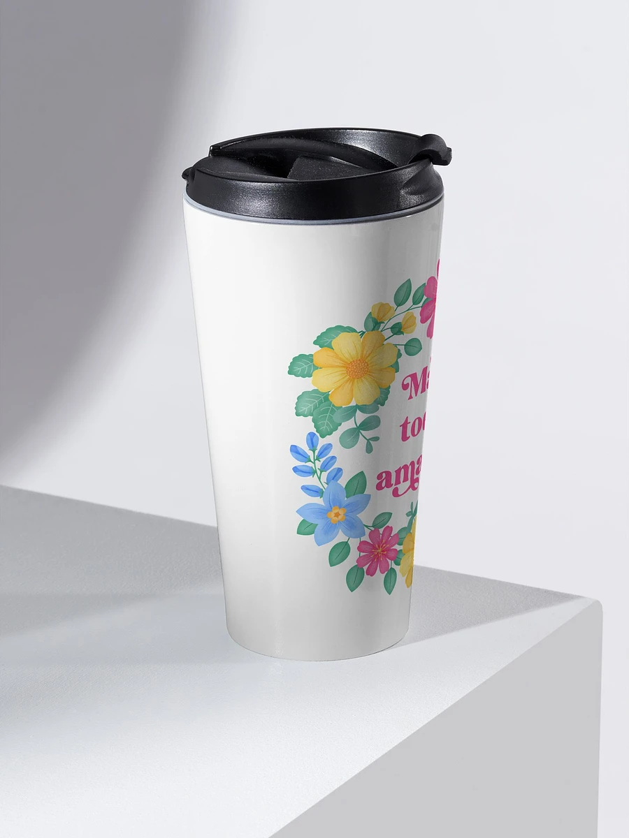 Make today amazing - Motivational Travel Mug product image (2)