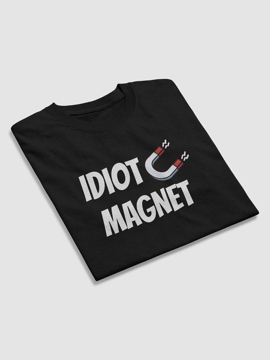 Idiot Magnet T product image (12)