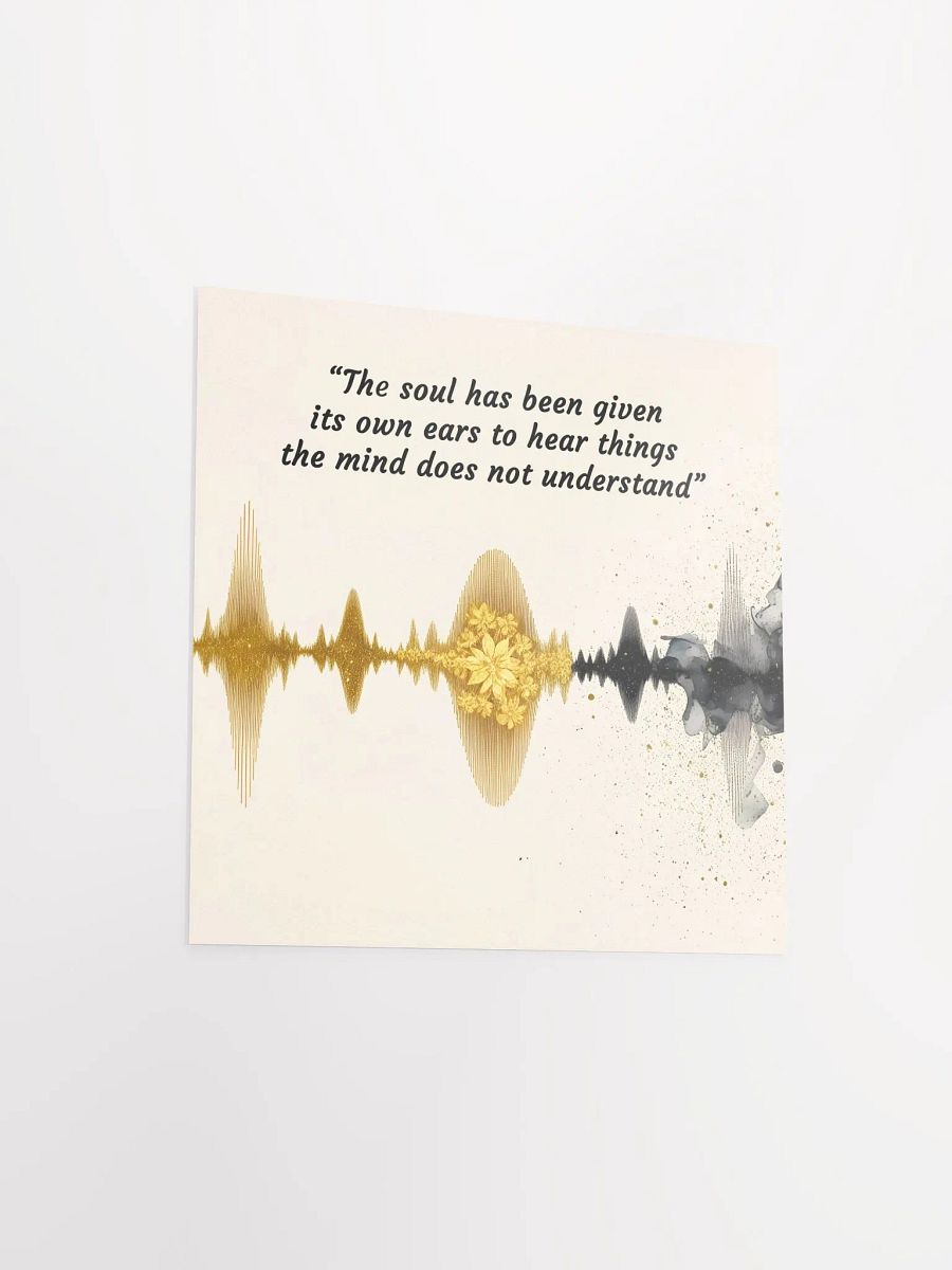 The soul has been given its own ears to hear things the mind does not understand - Enhanced Matte Paper Poster product image (12)