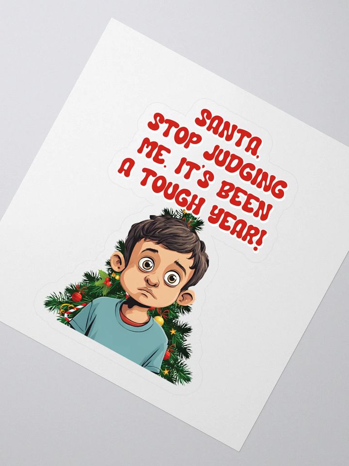 Santa, Stop Judging Me. It's Been A Tough Year! Sticker product image (2)